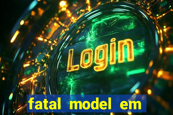 fatal model em eunapolis bahia